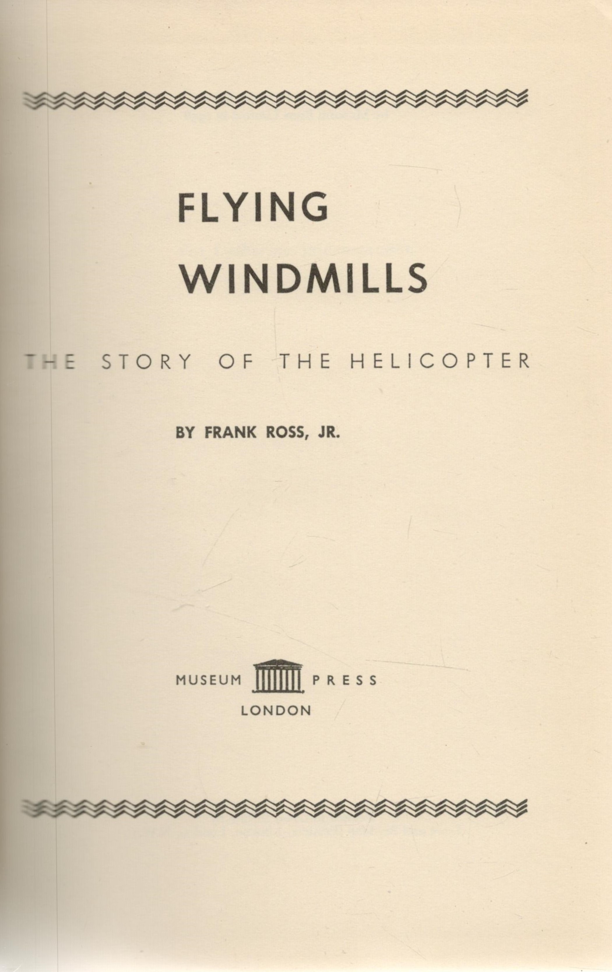 Flying Windmills - The Story of the Helicopter. By Frank Ross Jr. Published by Museum Press, London. - Image 2 of 3