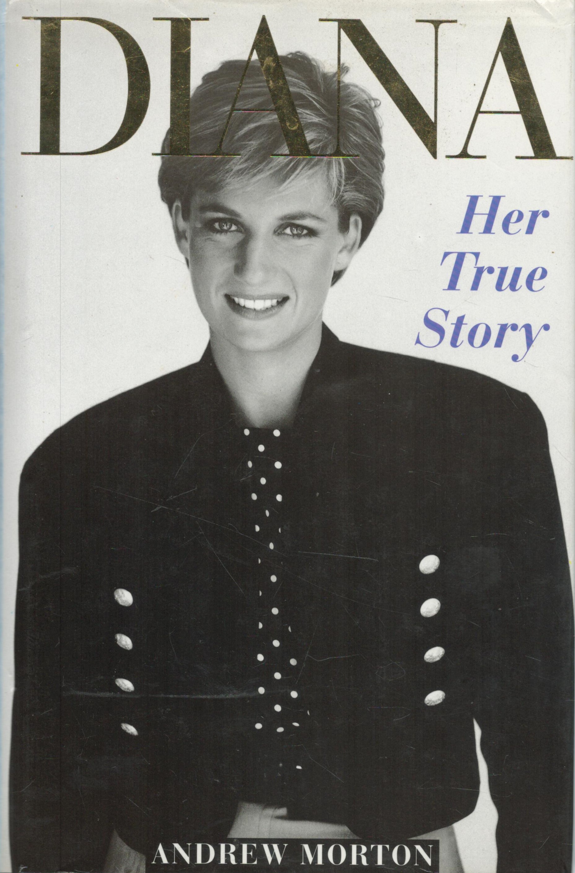 Diana 1st Edition Hardback Book- Her True story by Andrew Morton. Published in 1992. Spine and