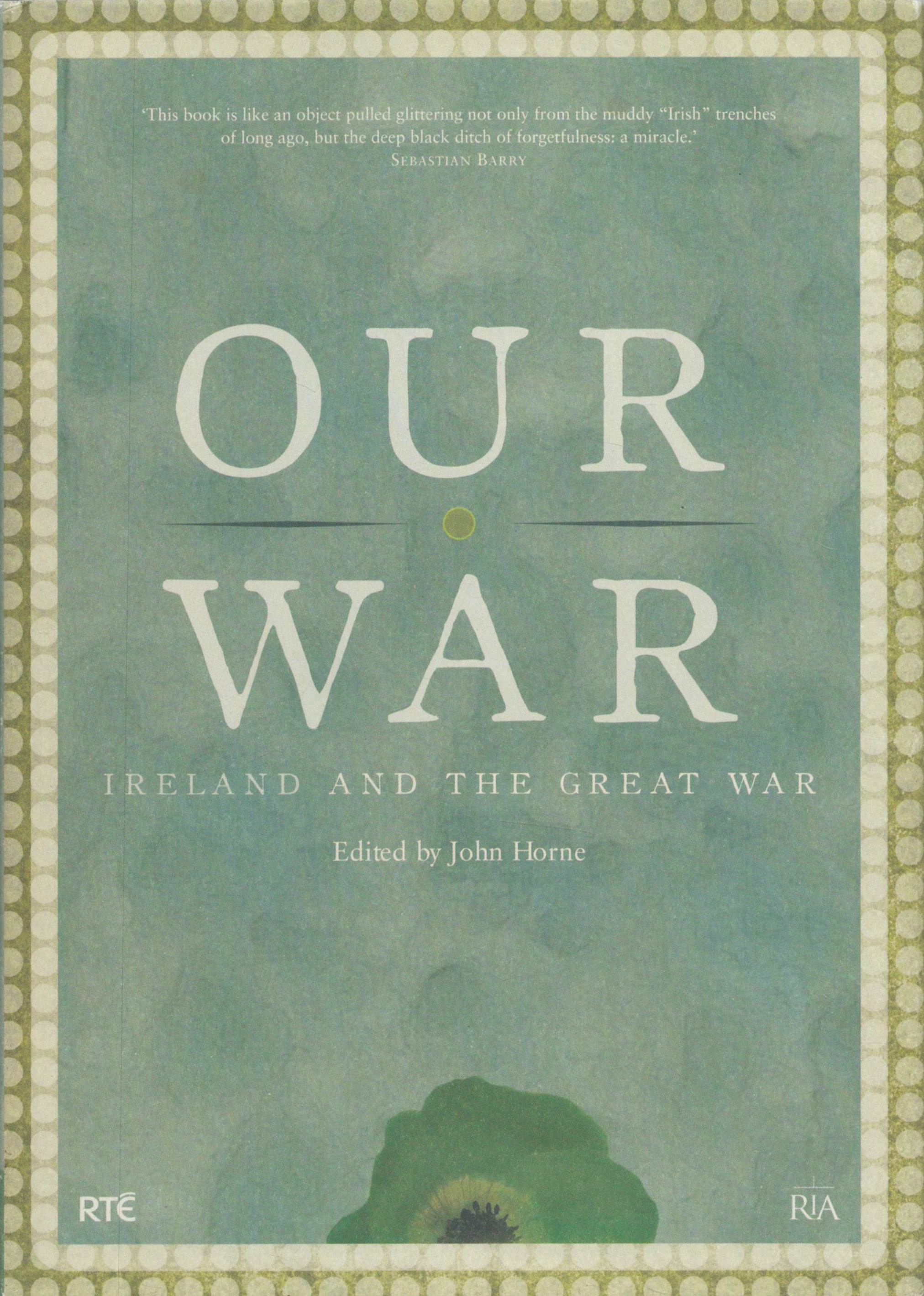 Book. Our War Ireland and the Great War 1st Edition Hardback Book by John Horne. Published in