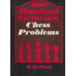 One Hundred Victorian Chess Problems. Selected by B. H. Wood, editor of "Chess", published by