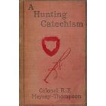 A Hunting Catechism. By Colonel R. F Meysey Thompson. Published by Edward Arnold, London. 1st