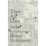 Bruce Robinson They All Love Jack: Busting The Ripper 1st Edition 2015 Published by Fourth Estate,