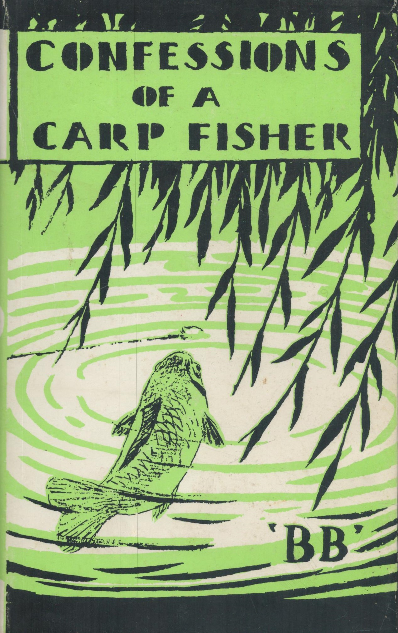 Confessions of a Carp Fisher. By 'BB'. Illustrated by Denys Watkins Pitchford, F. R. S. A. , A. R.