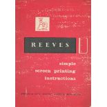 Reeves. Simple screen printing instructions. Printed by Reeves and Sons. 10 pages. A brochure in