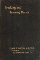 Breaking and Training Horses. By Frank Townend Barton. M. R. C. V. S. Illustrated from