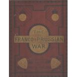 The Franco Prussian War: Its Causes, Incidents and Consequences. Edited by Capt. H. M. Hozier with
