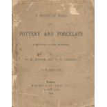 A Manual of Marks. Pottery and Porcelain. A dictionary of easy reference. By W. H. Hooper and W.