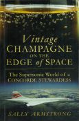 Vintage Champagne on the Edge of Space - The Supersonic World of a Concorde Stewardess by Sally