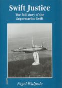 Nigel Walpole Signed Book - Swift Justice - The Full Story of the Supermarine Swift by Nigel Walpole