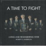 Book. 12 Military Personnel Signed A Time to Fight Hardback Book by Robert D Anderson. Signatures