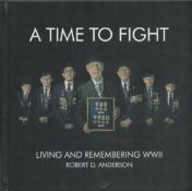 Book. 12 Military Personnel Signed A Time to Fight Hardback Book by Robert D Anderson. Signatures