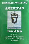 Charles Whiting 1st Edition Hardback Book Titled American Eagles- The 101st Airborne Assault on