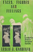 Faces, Figures and Feelings A Cosmetic Plastic Surgeon Speaks. By Leslie Gardiner. Published by