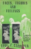 Faces, Figures and Feelings A Cosmetic Plastic Surgeon Speaks. By Leslie Gardiner. Published by