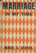 Marriage in my Time. By Marie C. Stopes, Doctor of Science. Author of "Married Love". Published by