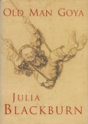 Old Man Goya by Julia Blackburn Hardback Book 2002 First Edition published by Jonathan Cape. Good