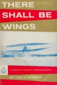 There Shall Be Wings A History of the Royal Canadian Air Force by Leslie Roberts 1960 First