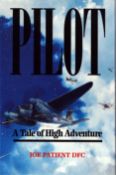 WW2 Pilot: A Tale of High Adventure by Joe Patient DFC. Signed by Author. Published in 1997.