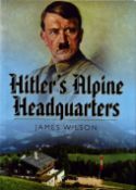 WW2 Hitlers Alpine Headquarters by James Wilson. Signed by 5 Veterans including Ken Johnson and