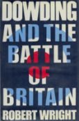 Dowding and The Battle of Britain by Robert Wright 1969 Reprinted Edition Hardback Book with 288