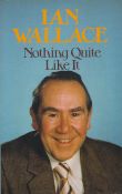Ian Wallace Nothing Quite Like It 1982. Unsigned first edition hardback book. Good condition. All