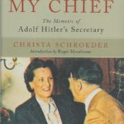 He Was My Chief - The Memoirs of Adolf Hitler's Secretary by Christa Schroeder 2009 Hardback Book