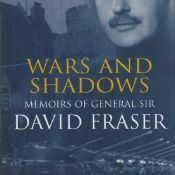 wars and Shadows - Memoirs of General Sir David Fraser 2002 Hardback Book First Edition with 327