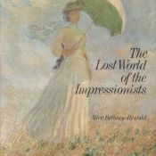 The Lost World of The Impressionists by Alice Bellony-Rewald 1976 Hardback Book First Edition with