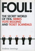 Foul! The Secret World of FIFA: Bribes, Vote Rigging and Ticket Scandals first edition hardback book