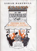 At The Existentialist Cafe: Freedom, Being, and Apricot Cocktails by Sarah Bakewell, First Edition