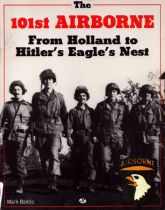 The 101st Airborne: From Holland to Hitler's Eagle's Nest by Mark Bando. Published 1995.