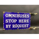 An Omnibuses Stop Here By Request double sided enamel sign with original post mounting bracketry, 24