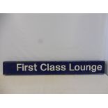 A British Railways/Airways 'First Class Lounge' double sided sign, 60 1/2 x 8".