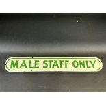 An enamel sign bearing the words 'Male Staff Only', in superb condition, 18 x 3".