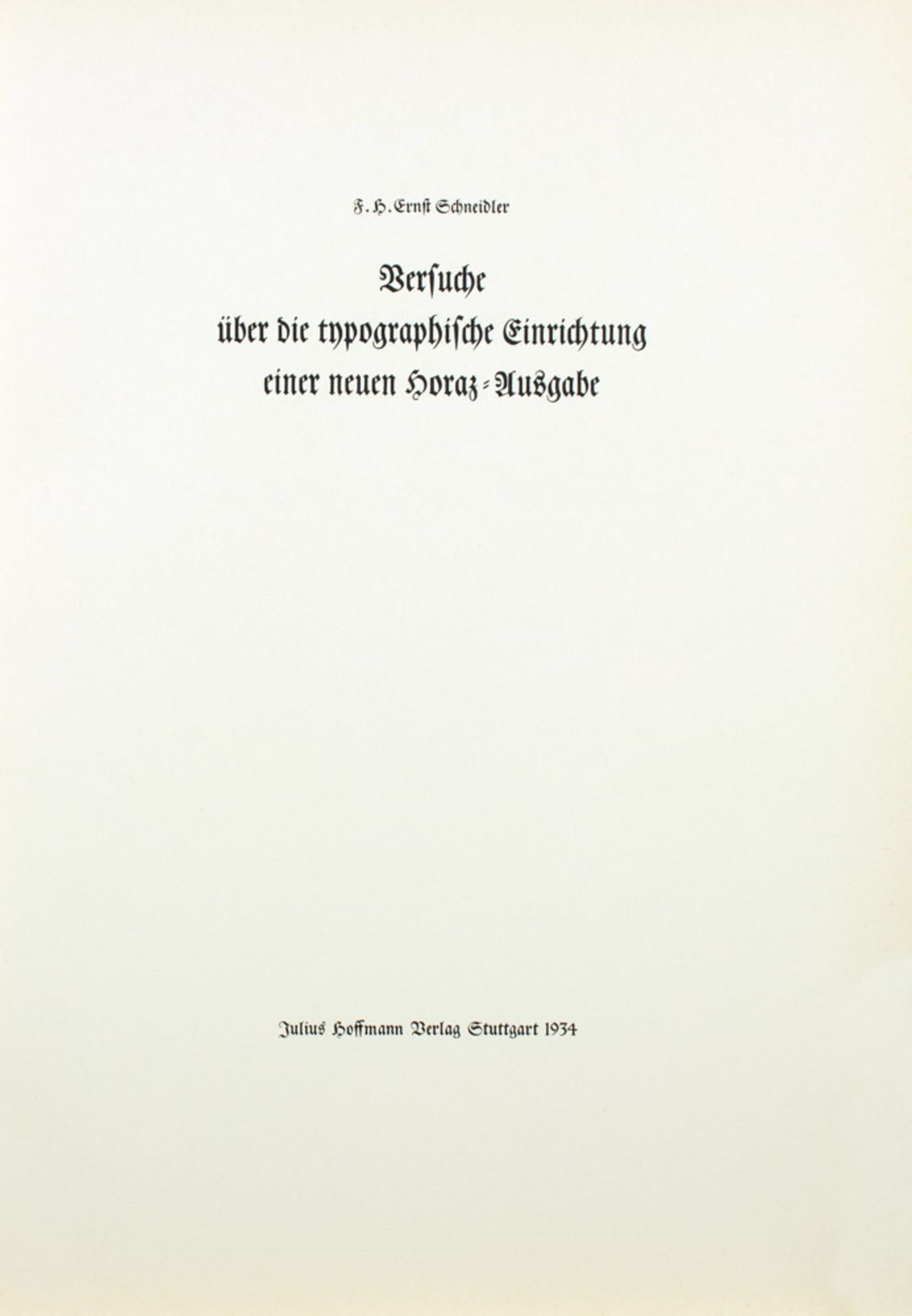 F. H. Ernst Schneidler. Versuche über die typographische Einrichtung einer neuen Horaz-Ausgabe.