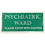 Psychiatric Ward contemporary cast metal sign 27x13cm.