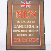 WW1 Parliamentary Recruiting Poster No 67 ‘Men – To Delay Is Dangerous When Your Country Needs You –