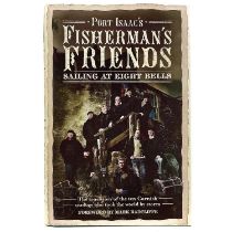 A signed 'Port Isaac's Fishermans Friends Sailing at Eight Bells'.