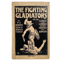 HARVEY, F. J. 'The Fighting Gladiators or the Games and Combats of the Greeks and Romans With Which