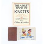 Books: Three assorted books to include The Ashley Book of Knots by Clifford W. Ashley, 1944; Field