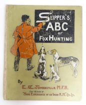 Book: Slipper's ABC of Fox Hunting by Edith Somerville. Published by Longmans, Green & Co.,