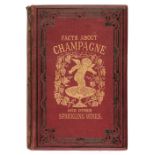 Vizetelly (Henry). Facts About Champagne..., 1st edition, London: Ward, Lock, and Co., 1879