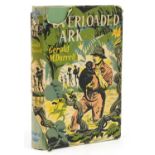 Overloaded Ark by Gerald N Durrel, hardback book with dust jacket, published London Faber & Faber