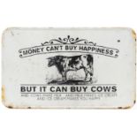 Agricultural interest enamel sign, Money can't buy happiness but it can buy cows, 53cm x 32cm :
