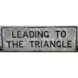 'Leading To The Triangle' - Rectangle metal street sign, 38cm x 114cm, with 6 holes to edges.