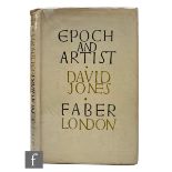 Jones, David - 'Epoch and Artist - selected writings', published by Faber and Faber, London, 1959,