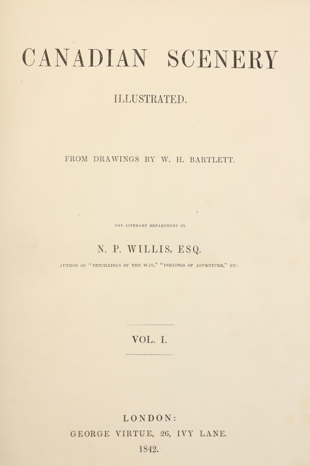 Bartlett (W.H.) & Willis (N.P.) Canadian Scenery Illustrated, 2 vols. lg. 4to Lond. 1842. Engd.