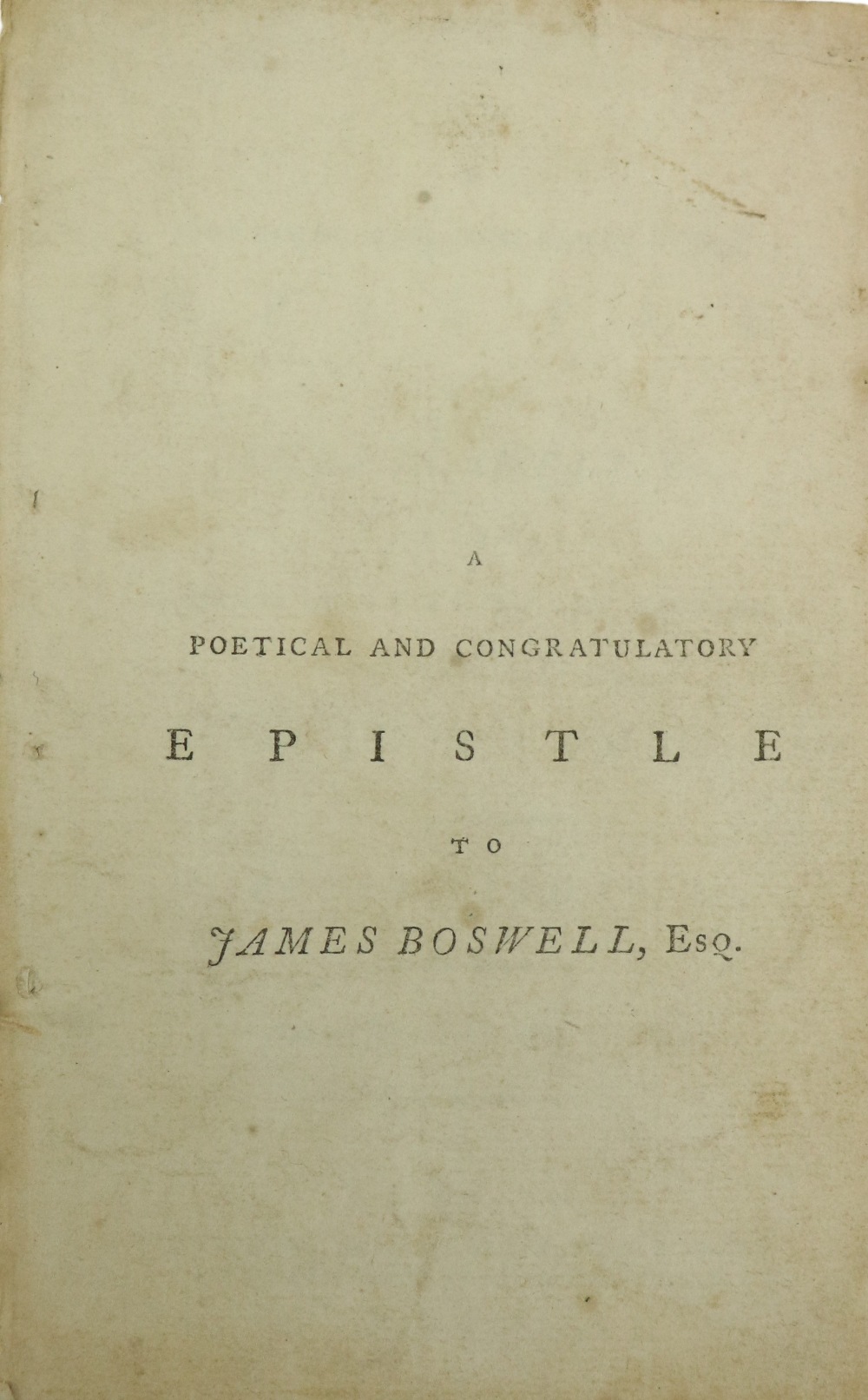 [Walcot (John)] A Poetical and Congratulatory Epistle to James Boswell Esq., On his Journal of a