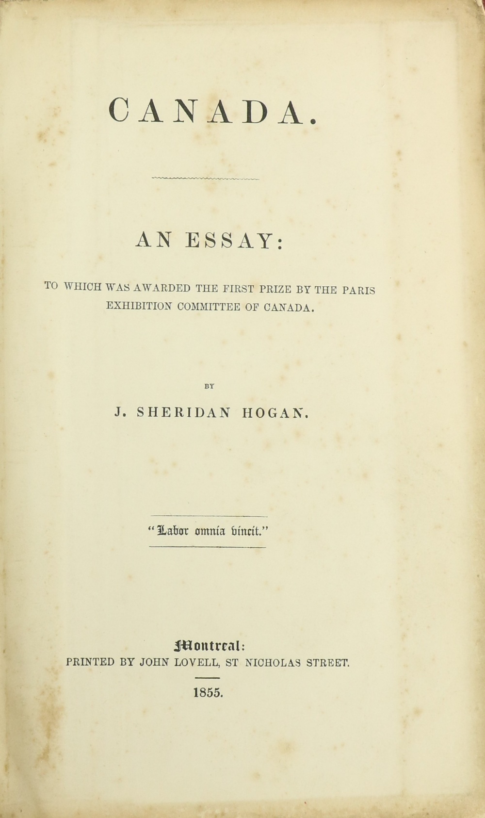 Hogan (J. Sheridan) Canada, An Essay: to which was awarded the First Prize by the Paris Exhibition
