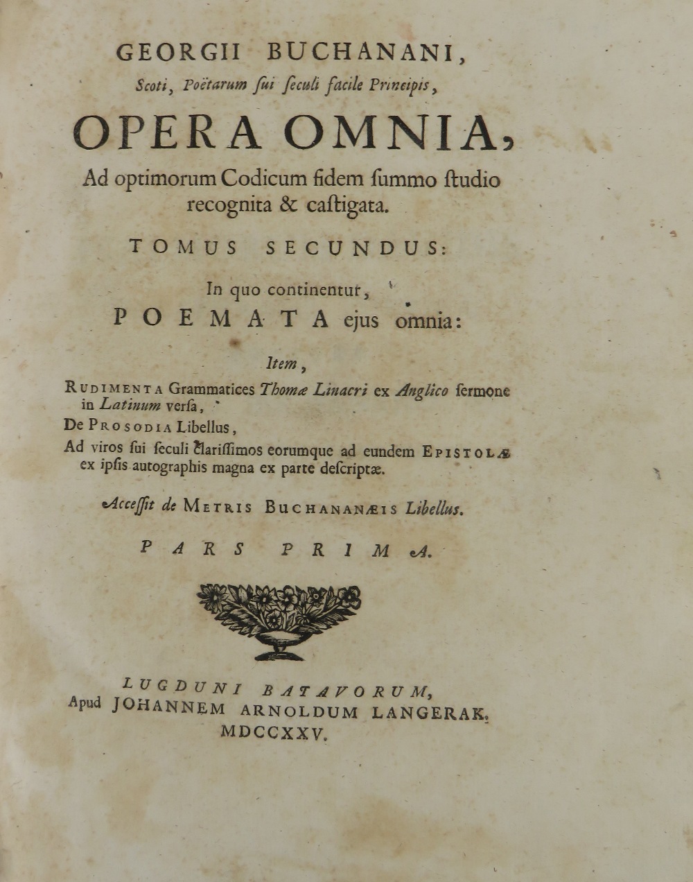 Buchanan (Geo.) Operia Omnia, Historica, Chronologica, Juridica, Politica, Satyrica & Poetica...